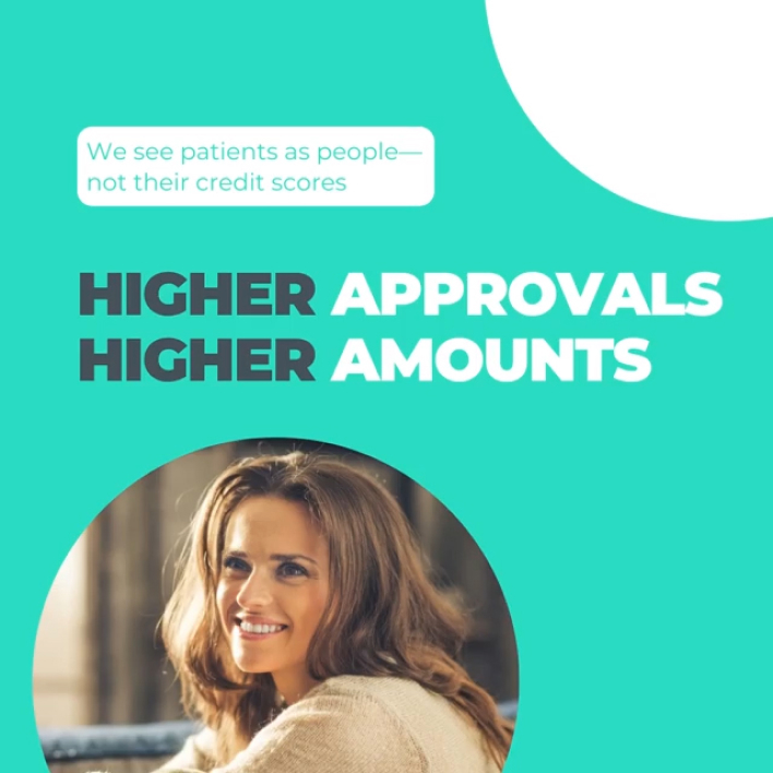 We see patients as people - not their credit scores - higher approvals, higher amounts
